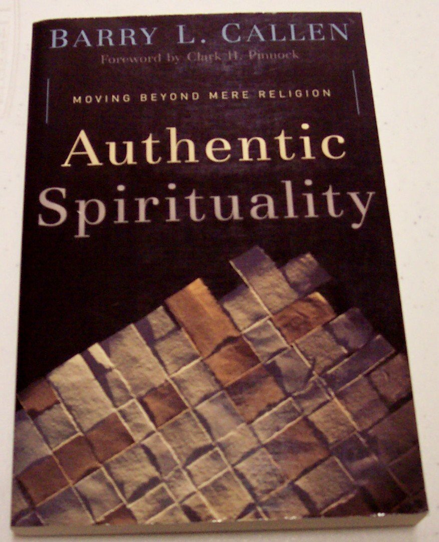 Authentic Spirituality: Moving Beyond Mere Religion,Used