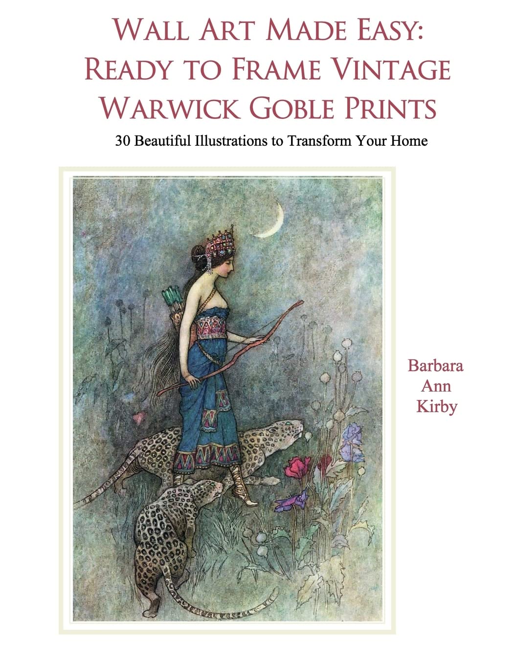 Wall Art Made Easy: Ready To Frame Vintage Warwick Goble Prints: 30 Beautiful Illustrations To Transform Your Home,Used
