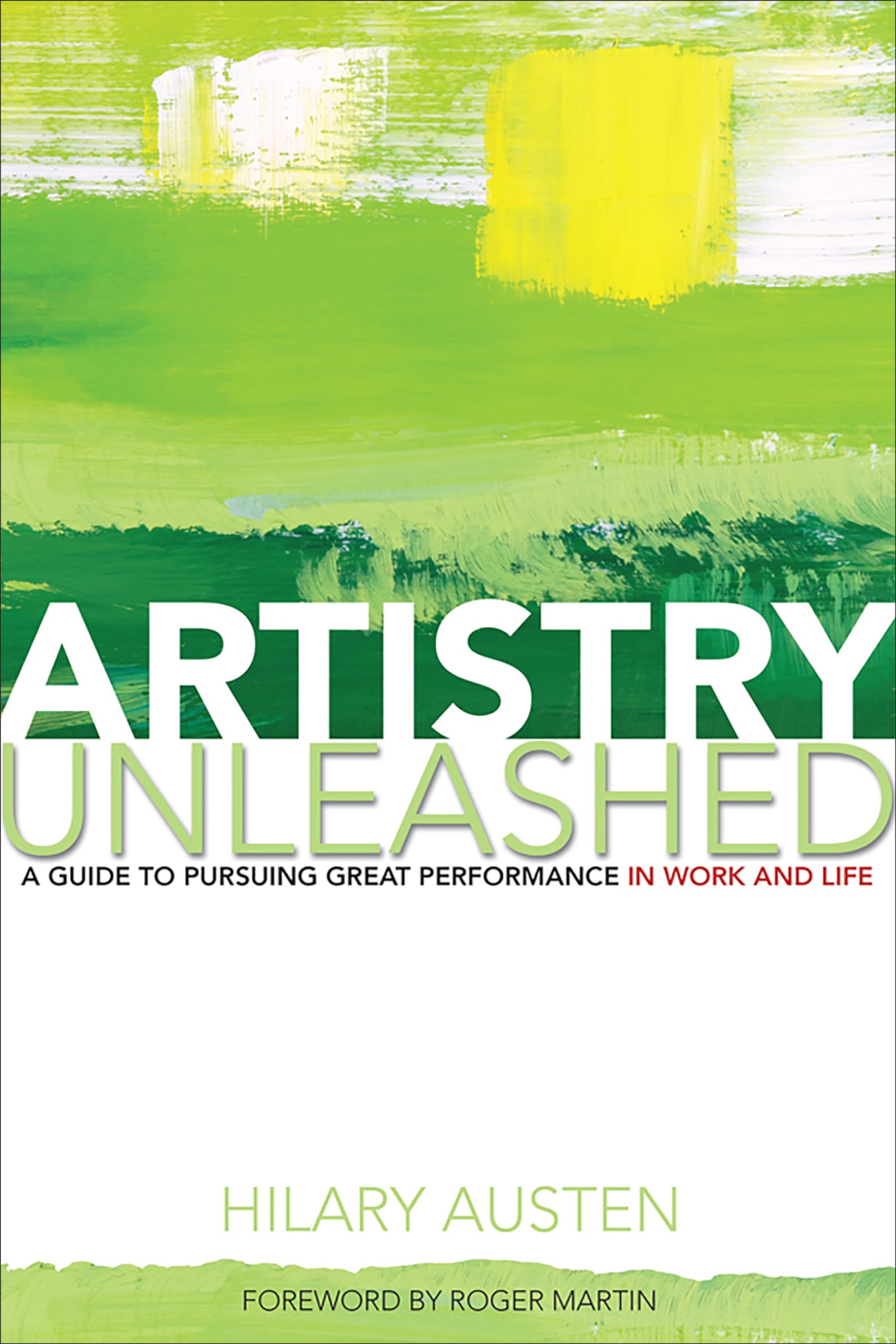 Artistry Unleashed: A Guide to Pursuing Great Performance in Work and Life,Used