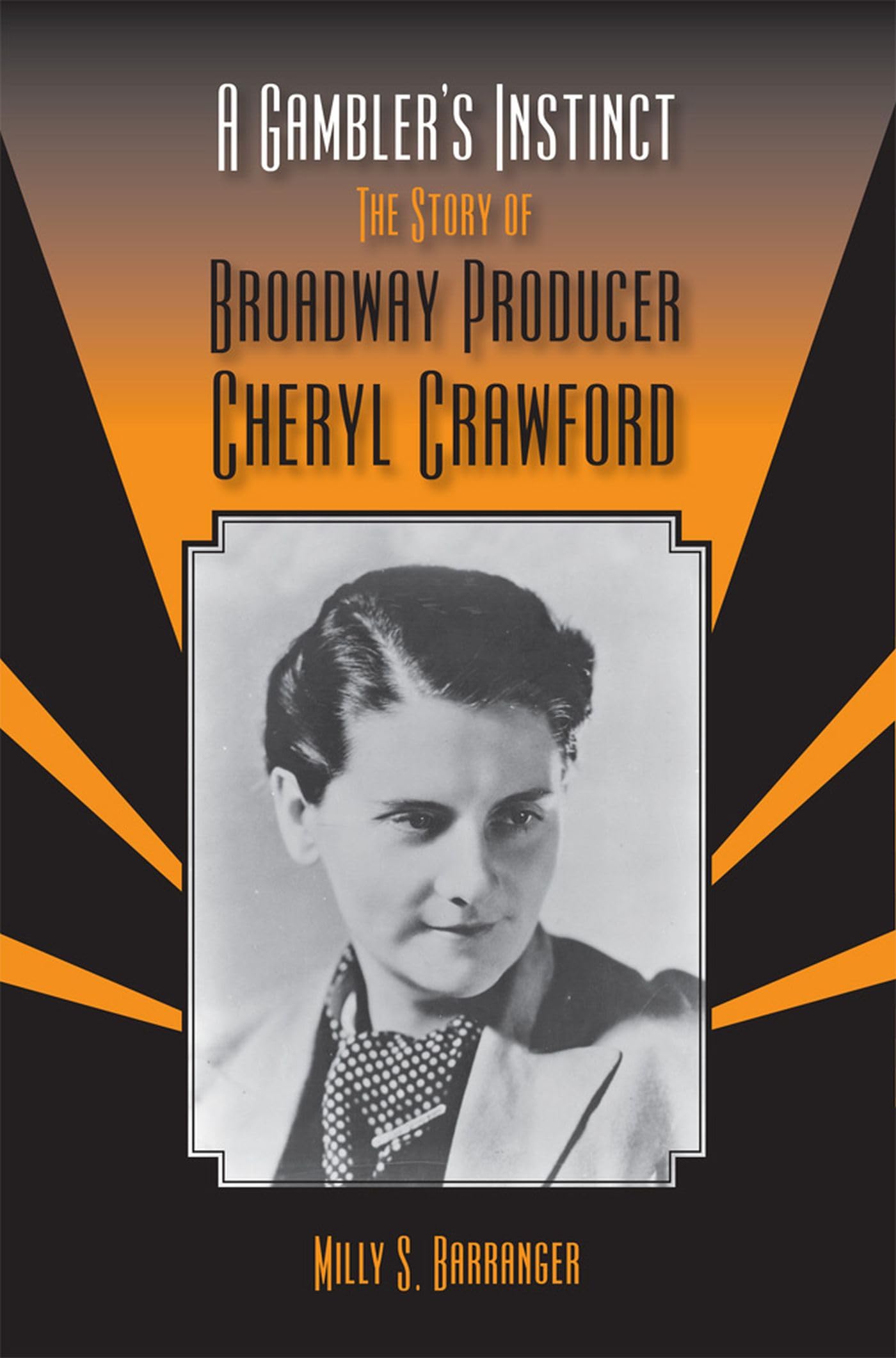 A Gamblers Instinct: The Story Of Broadway Producer Cheryl Crawford (Theater In The Americas),Used