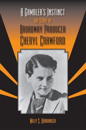 A Gamblers Instinct: The Story Of Broadway Producer Cheryl Crawford (Theater In The Americas),Used