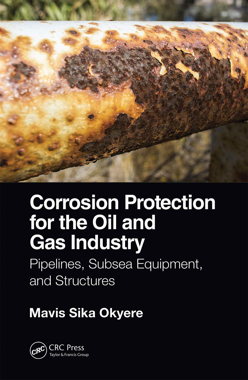 Corrosion Protection for the Oil and Gas Industry: Pipelines, Subsea Equipment, and Structures,Used
