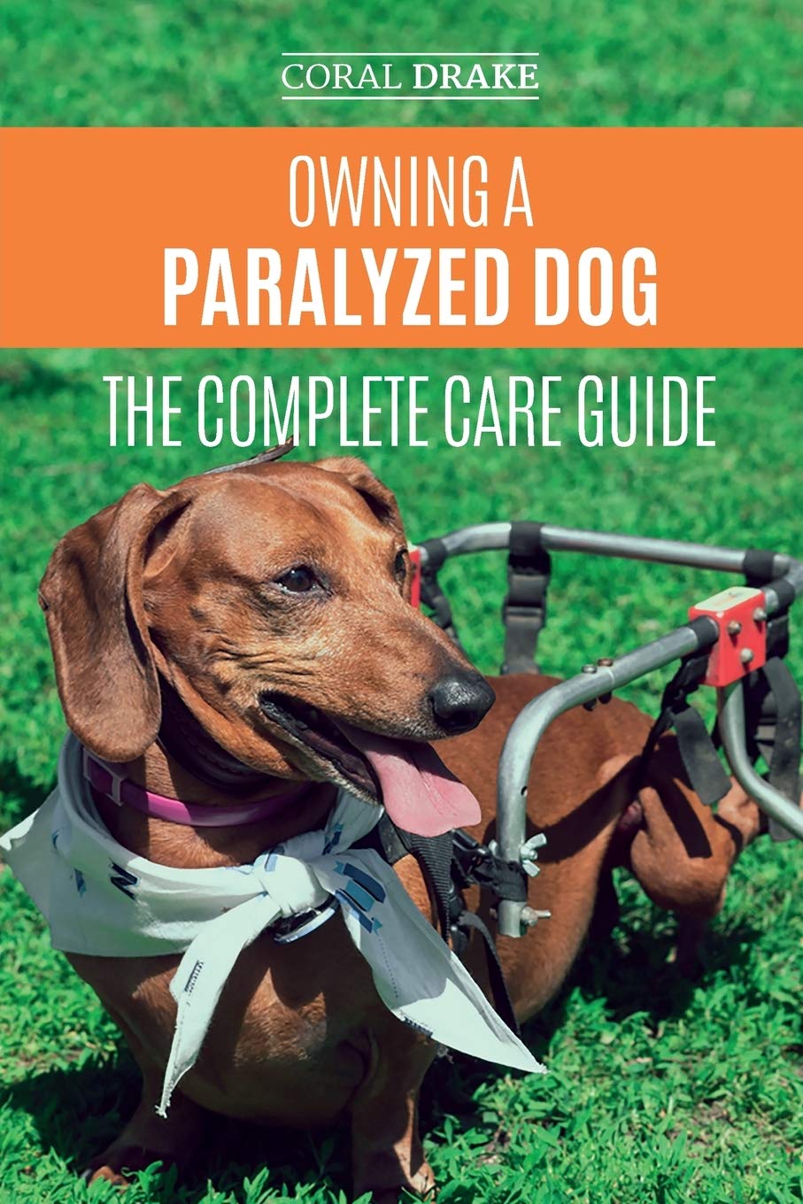 Owning a Paralyzed Dog  The Complete Care Guide: Helping Your Disabled Dog Live Their Life to the Fullest,Used