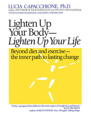 Lighten Up Your Body, Lighten Up Your Life: Beyond Diet & Exercise, The Inner Path To Lasting Chang,Used