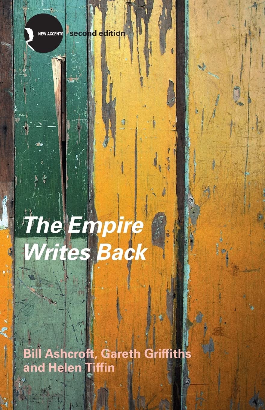 The Empire Writes Back: Theory And Practice In Postcolonial Literatures (New Accents),New