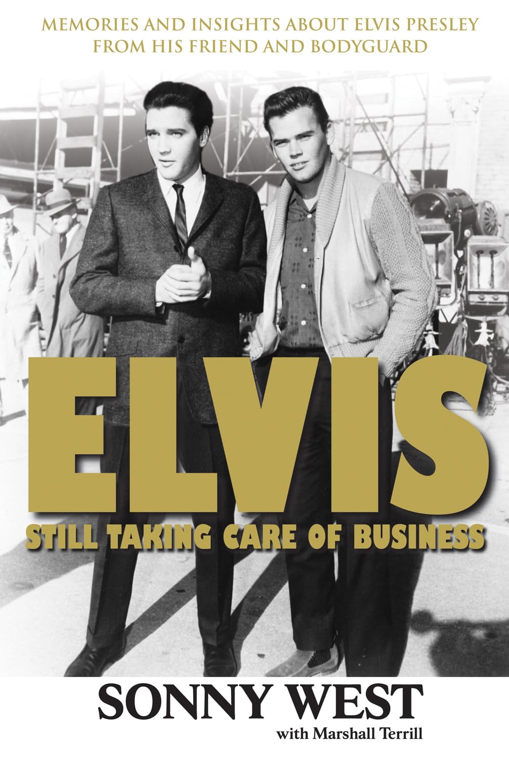 Elvis: Still Taking Care of Business: Memories and Insights About Elvis Presley From His Friend and Bodyguard,Used