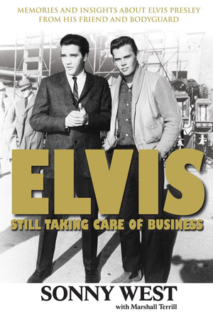 Elvis: Still Taking Care of Business: Memories and Insights About Elvis Presley From His Friend and Bodyguard,Used