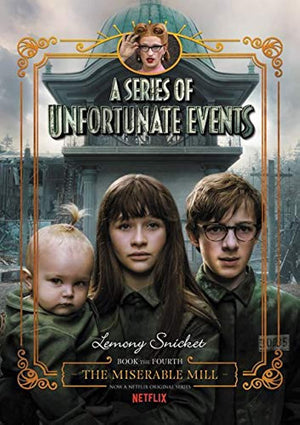 A Series of Unfortunate Events #4: The Miserable Mill Netflix Tiein