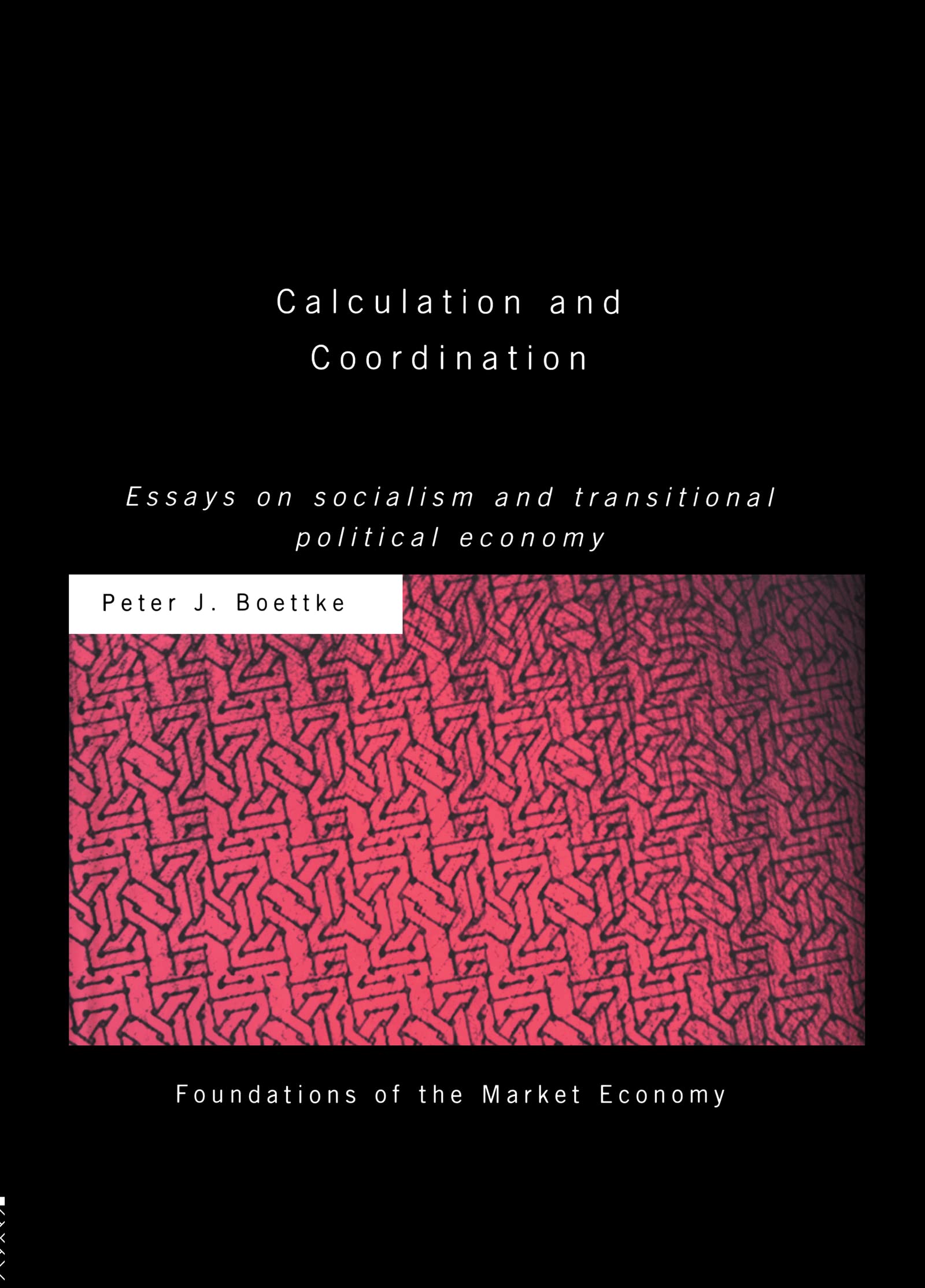 Calculation and Coordination: Essays on Socialism and Transitional Political Economy (Routledge Foundations of the Market Econom,Used