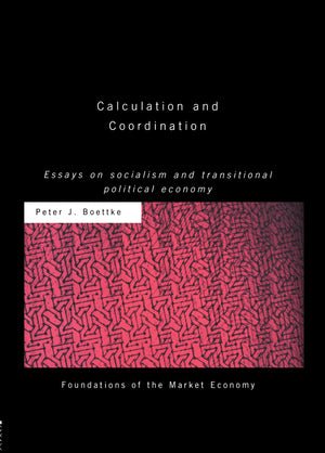 Calculation and Coordination: Essays on Socialism and Transitional Political Economy (Routledge Foundations of the Market Econom,Used