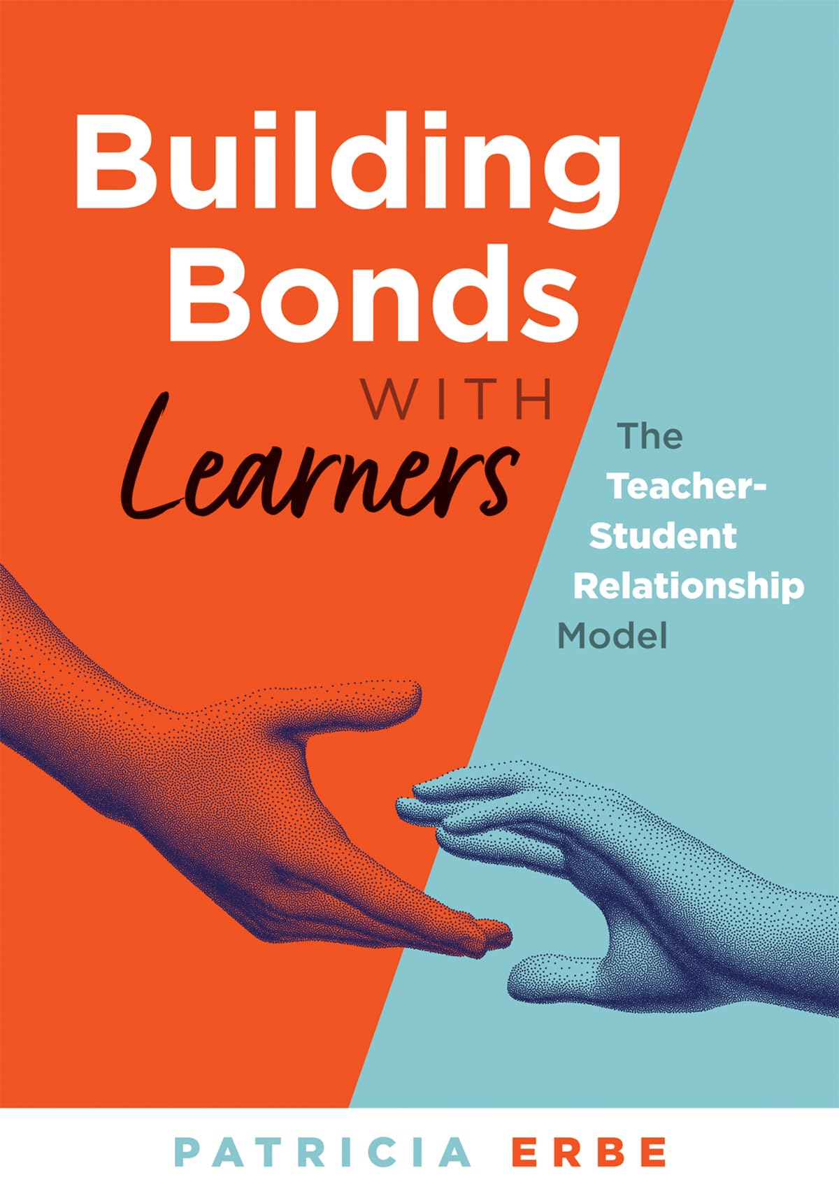 Building Bonds With Learners: The TeacherStudent Relationship Model (Practical strategies for building successful teacherstude,Used