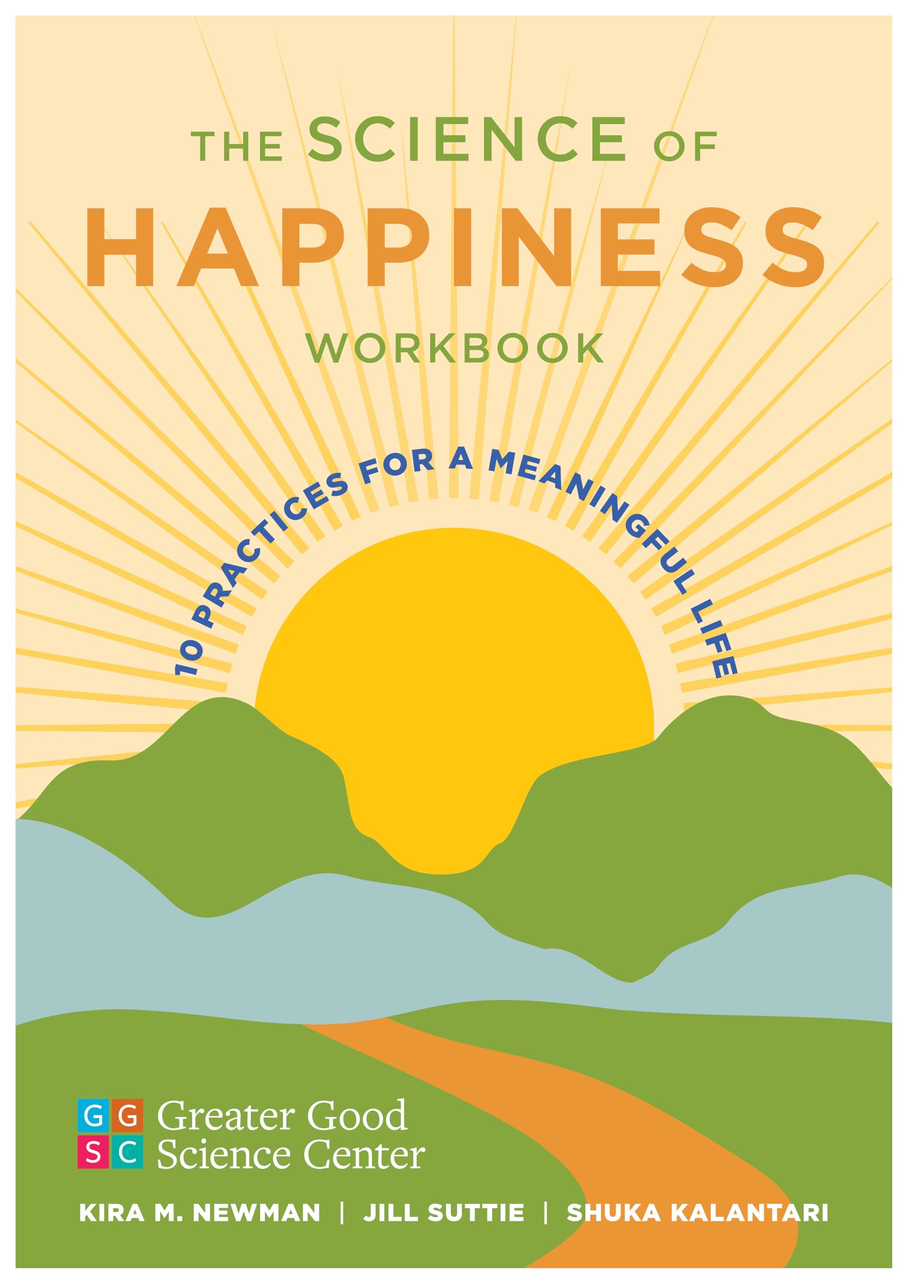 The Science Of Happiness Workbook: 10 Practices For A Meaningful Life