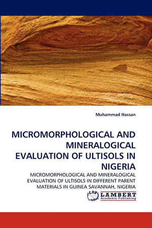 MICROMORPHOLOGICAL AND MINERALOGICAL EVALUATION OF ULTISOLS IN NIGERIA: MICROMORPHOLOGICAL AND MINERALOGICAL EVALUATION OF ULTIS,Used