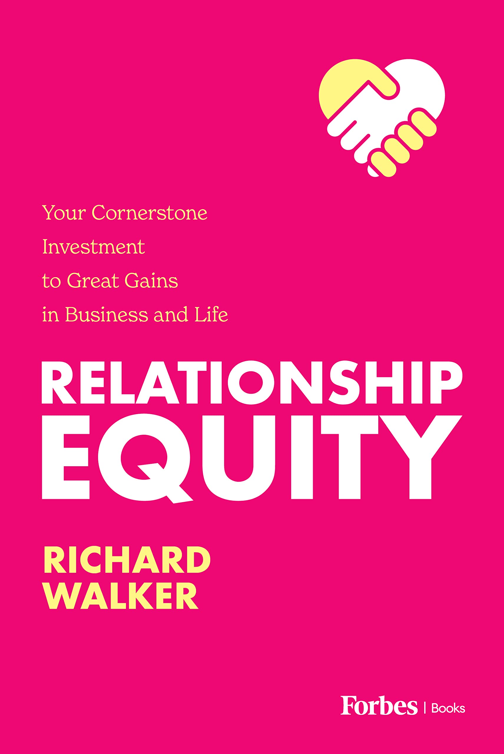 Relationship Equity: Your Cornerstone Investment To Great Gains In Business And Life,Used