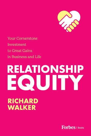 Relationship Equity: Your Cornerstone Investment To Great Gains In Business And Life,Used