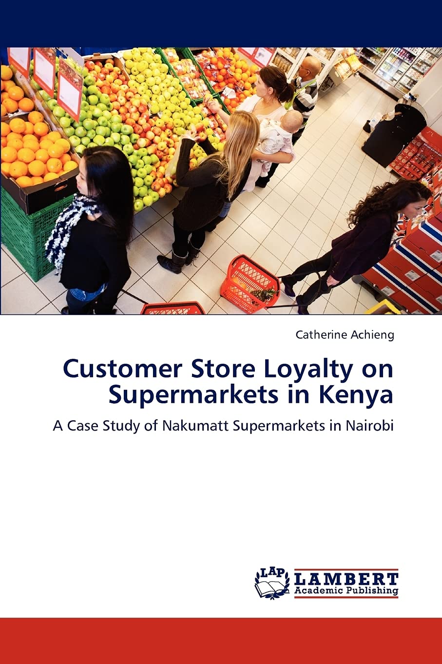 Customer Store Loyalty on Supermarkets in Kenya: A Case Study of Nakumatt Supermarkets in Nairobi,Used