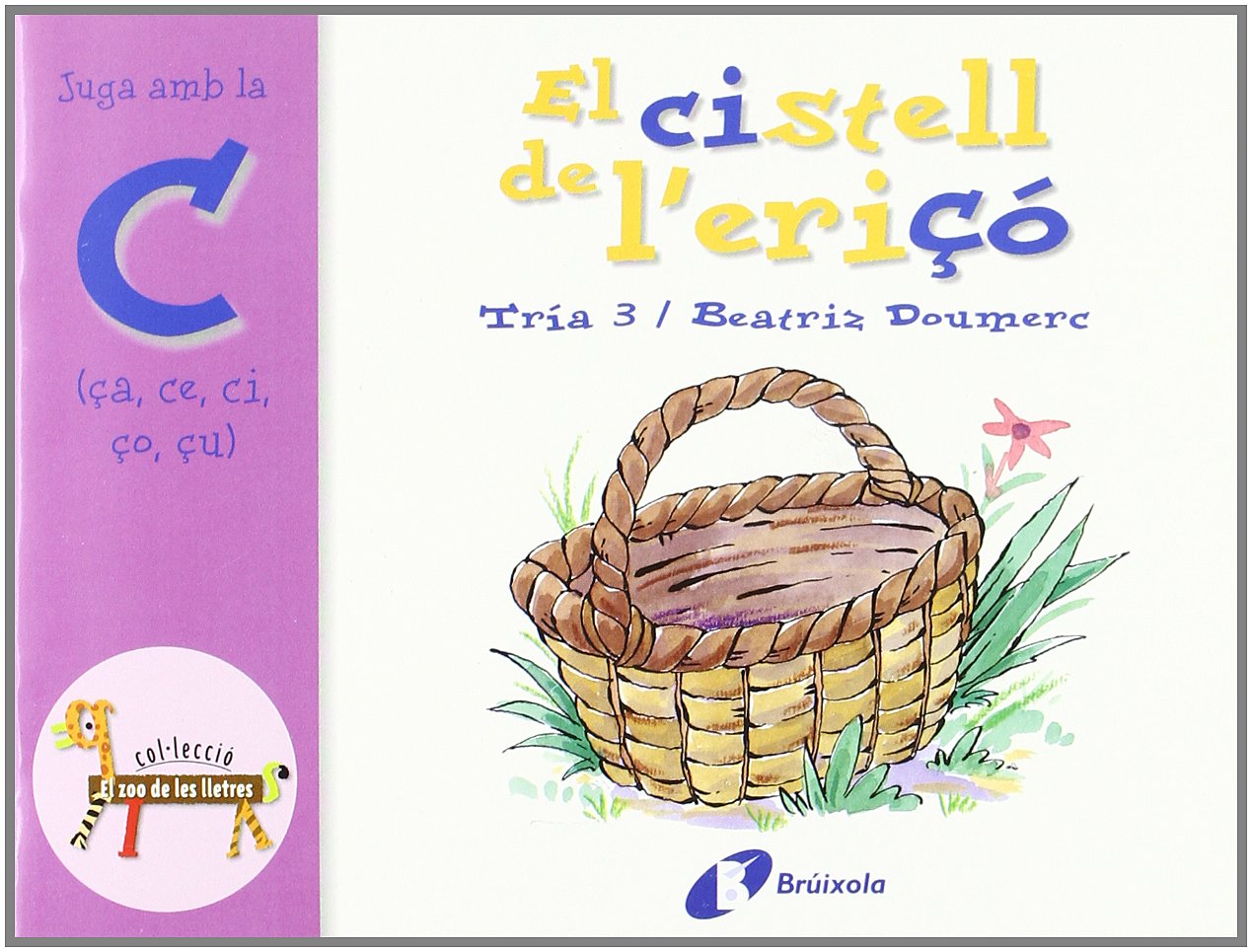 El Cistell De L'Eri (A, Ce, Ci, O, U): Juga Amb La C (A, Ce, Ci, O, U) (El Zoo De Les Lletres / Zoo Of Letters) (Catalan Editi,Used