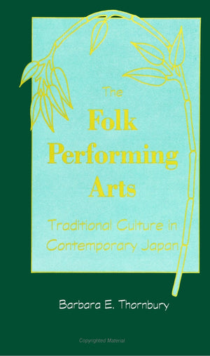 The Folk Performing Arts: Traditional Culture In Contemporary Japan (Suny Series In Contemporary)-used