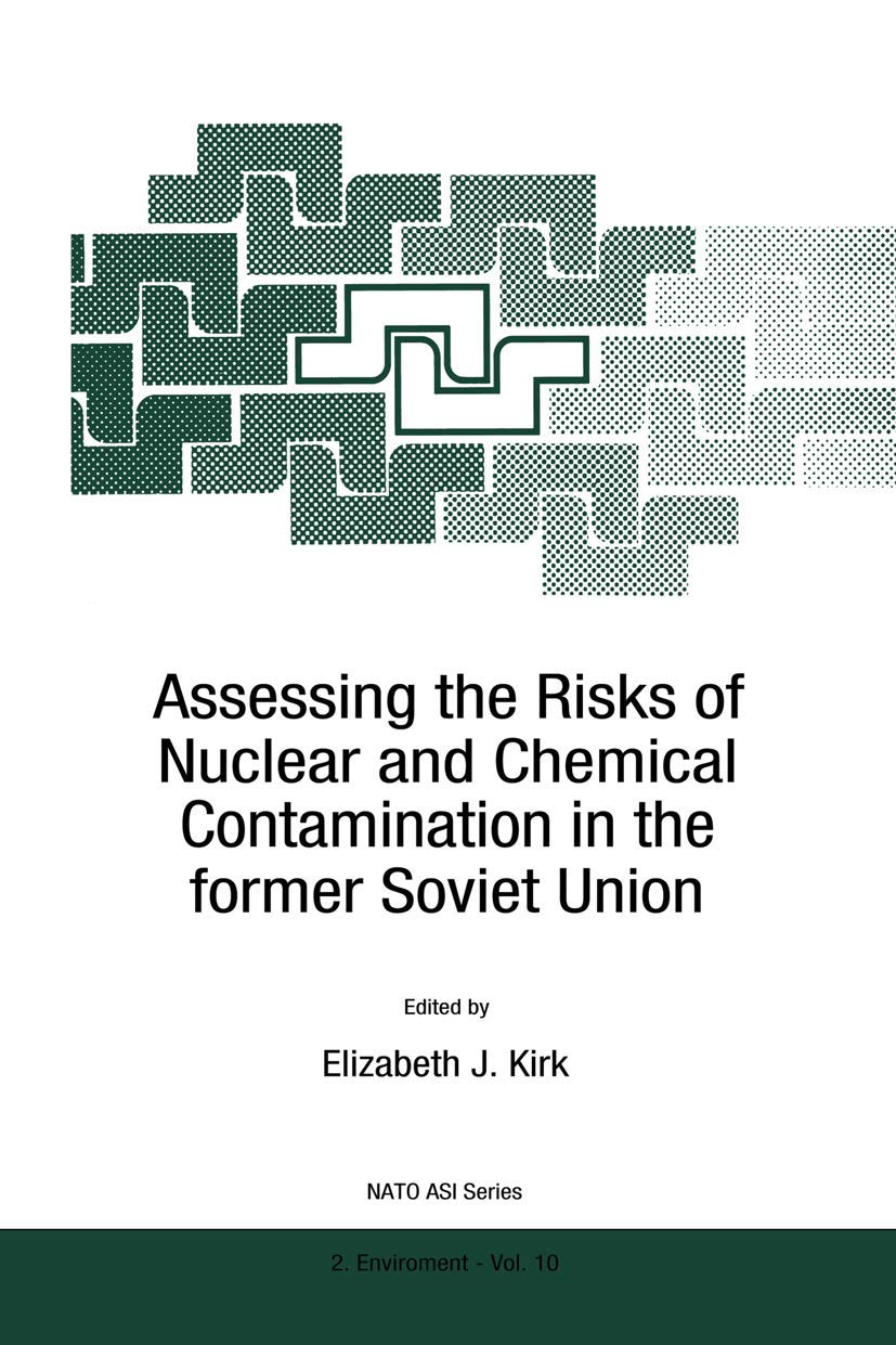 Assessing the Risks of Nuclear and Chemical Contamination in the former Soviet Union (NATO Science Partnership Subseries: 2, 10),Used