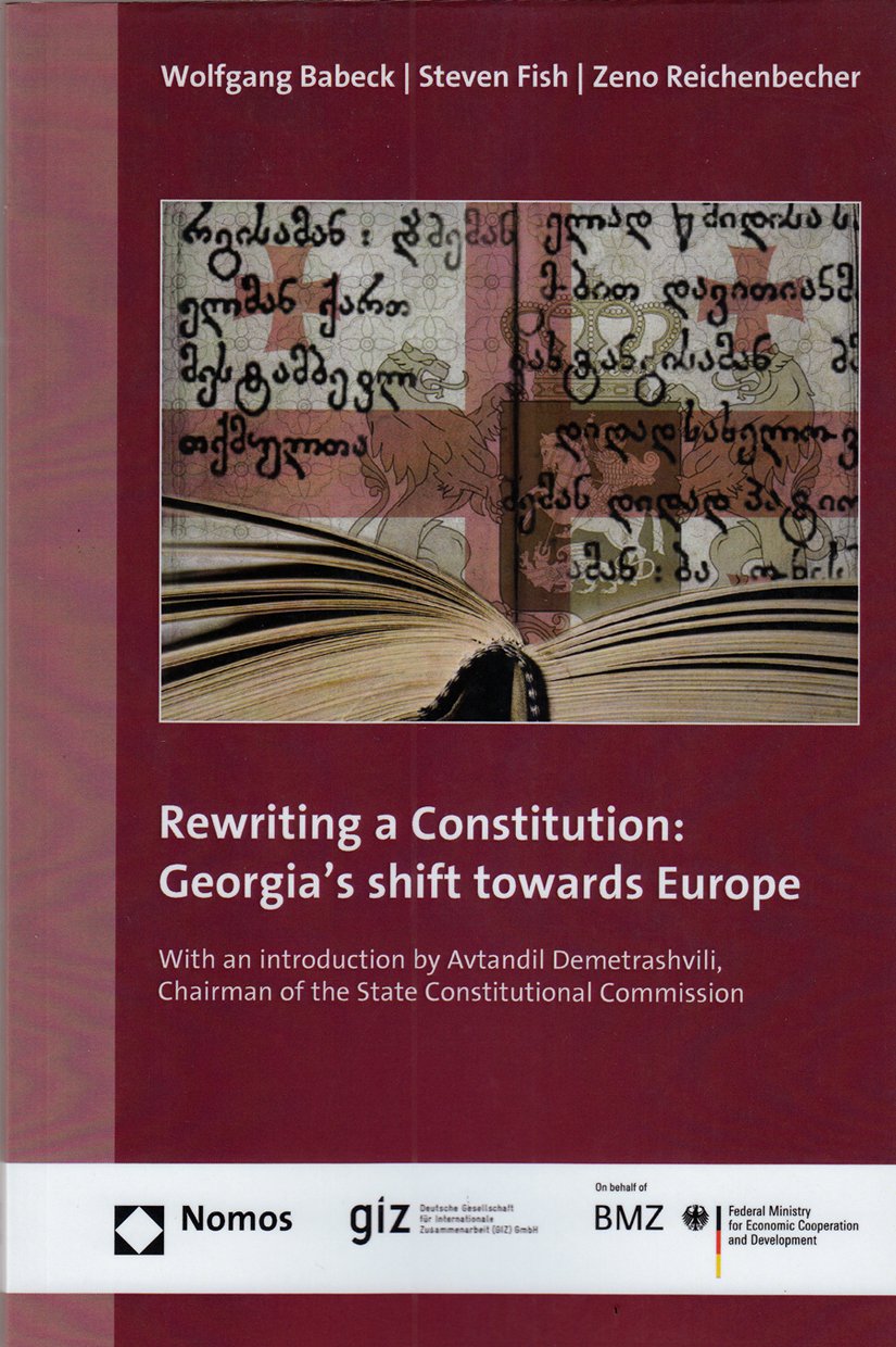Rewriting a Constitution: Georgia's shift towards Europe: With an introduction by Avtandil Demetrashvili, Chairman of the State ,Used