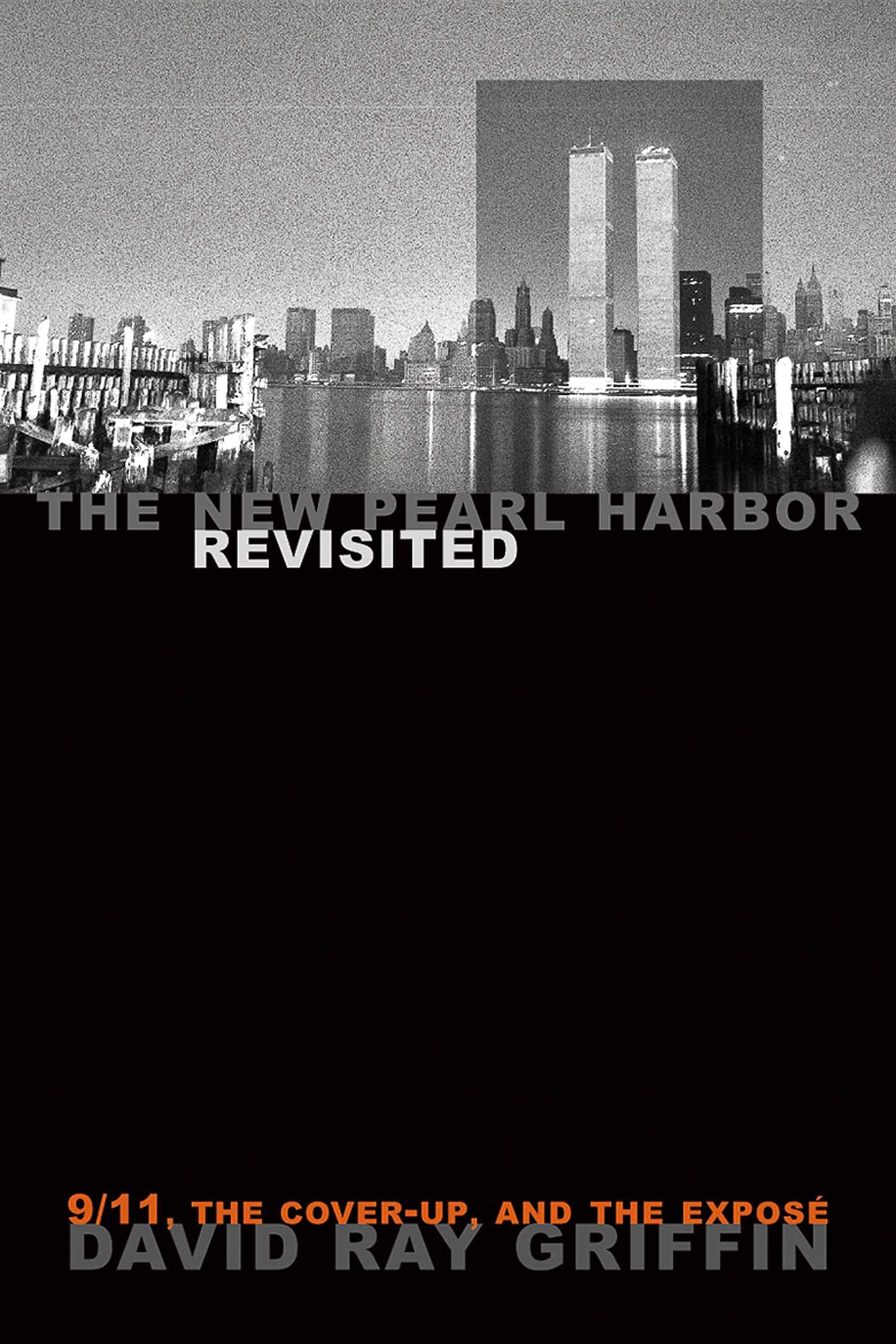 The New Pearl Harbor Revisited: 9/11, The Coverup, And The Expos
