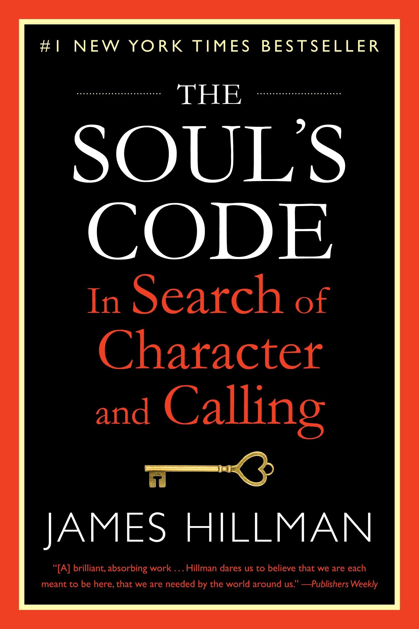 The Soul's Code: In Search of Character and Calling,New