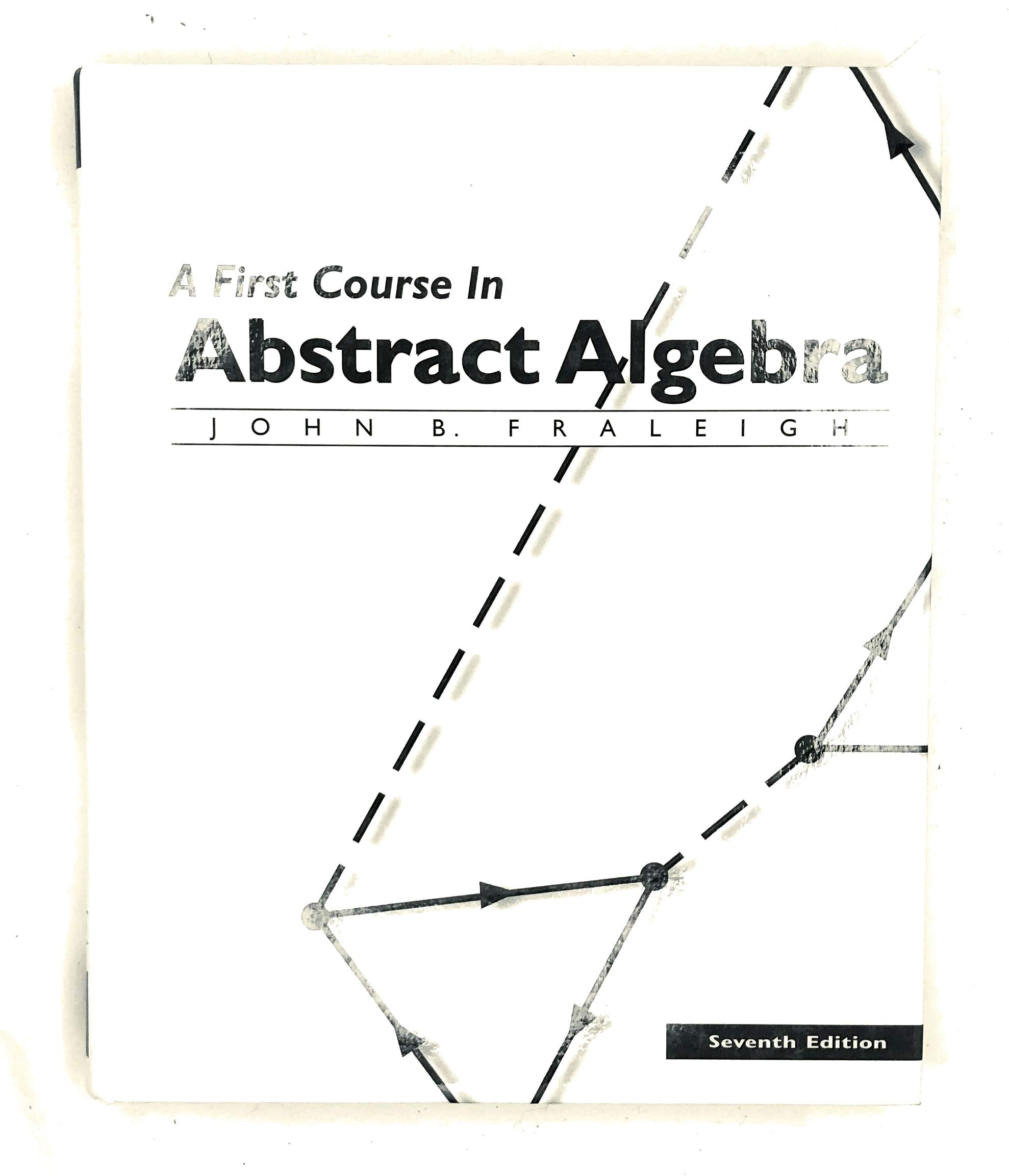 A First Course in Abstract Algebra, 7th Edition,Used
