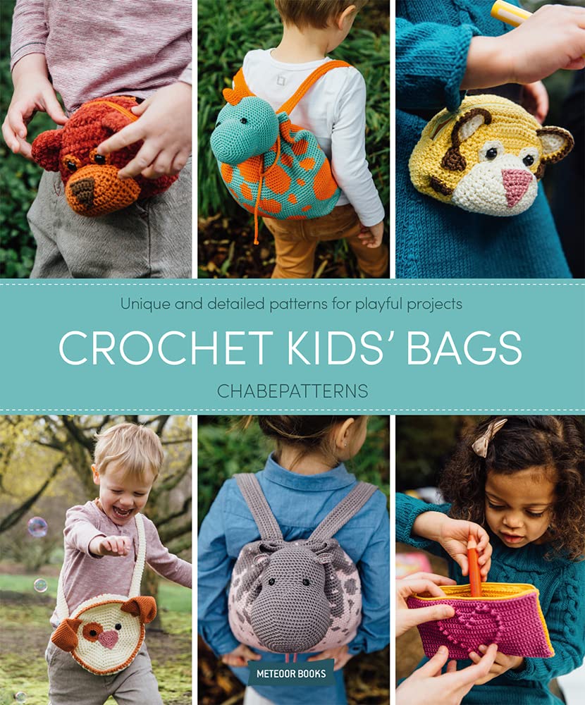 Crochet Kids' Bags: Unique and Detailed Patterns for Playful Projects,Used