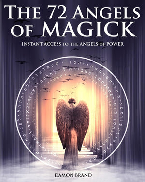 The 72 Angels Of Magick: Instant Access To The Angels Of Power (The Gallery Of Magick)