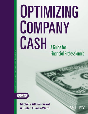 Optimizing Company Cash: A Guide For Financial Professionals,Used