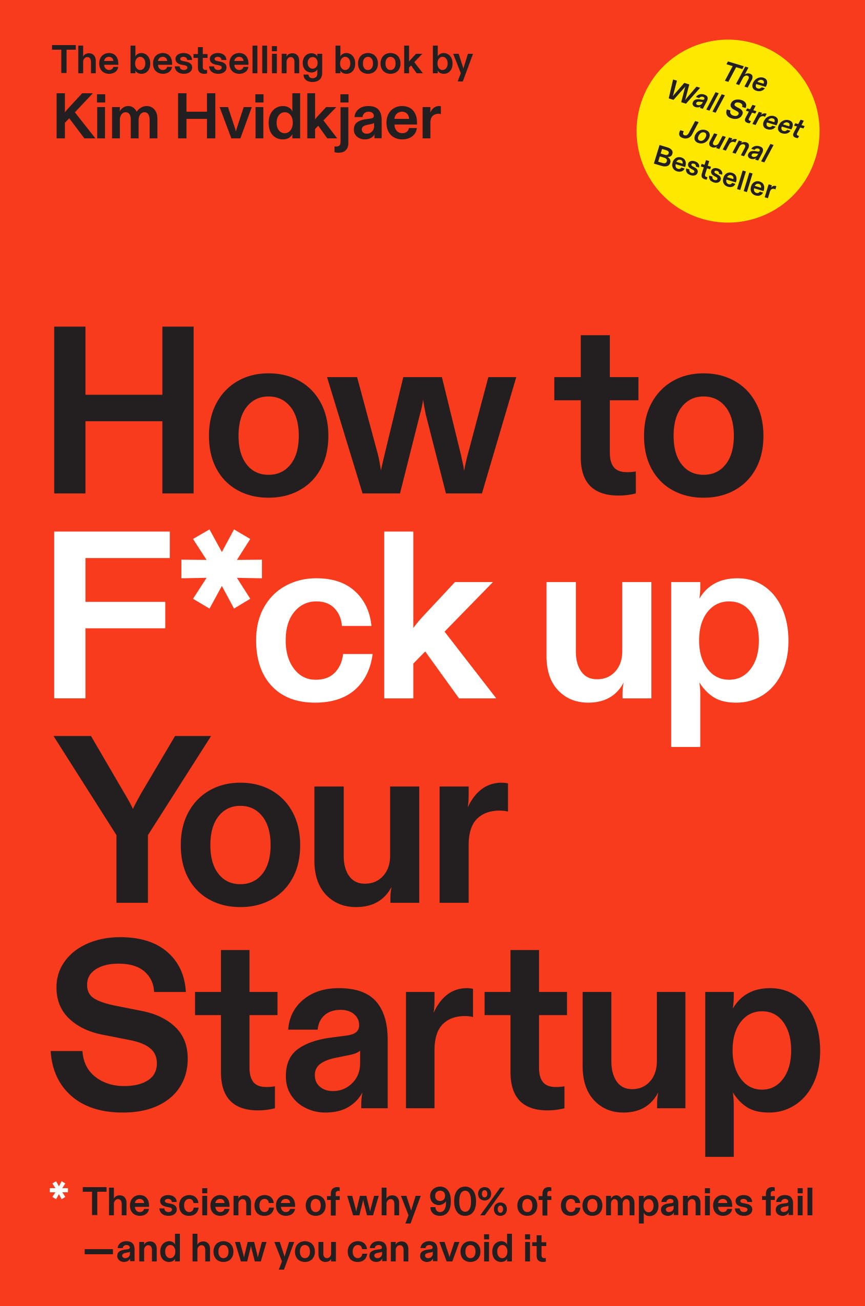 How To F*Ck Up Your Startup: The Science Behind Why 90% Of Companies Failand How You Can Avoid It,Used