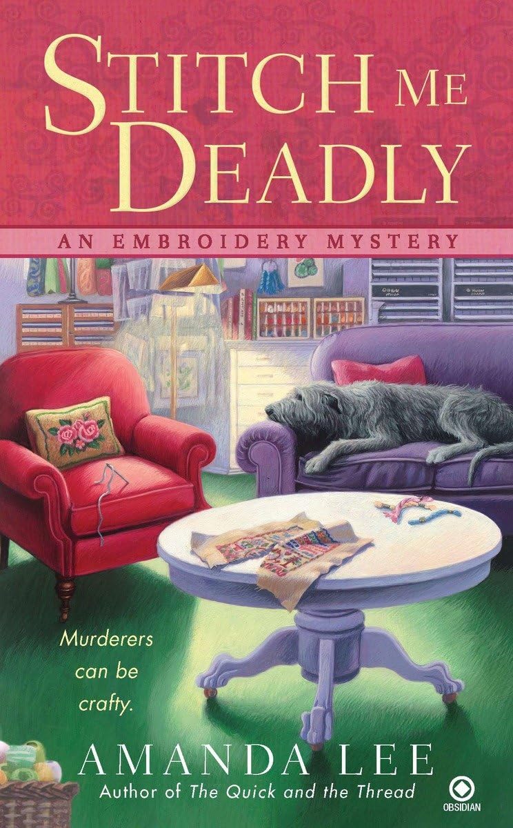 Stitch Me Deadly: An Embroidery Mystery,Used