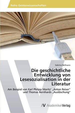 Die geschichtliche Entwicklung von Lesesozialisation in der Literatur: Am Beispiel von Karl Philipp Moritz Anton Reiser und Thom,Used