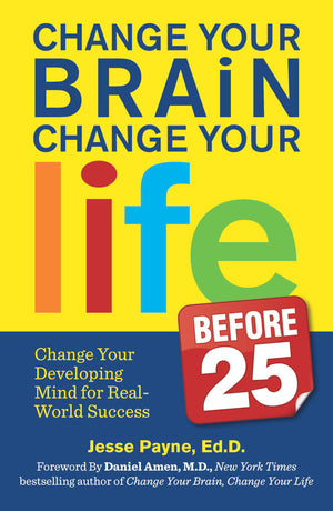 Change Your Brain, Change Your Life (Before 25): Change Your Developing Mind for Real World Success,Used