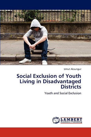 Social Exclusion of Youth Living in Disadvantaged Districts: Youth and Social Exclusion,Used