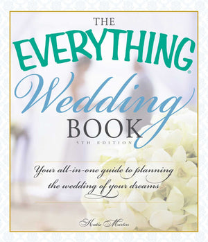 The Everything Wedding Book: Your AllinOne Guide to Planning the Wedding of Your Dreams (Everything Series),Used