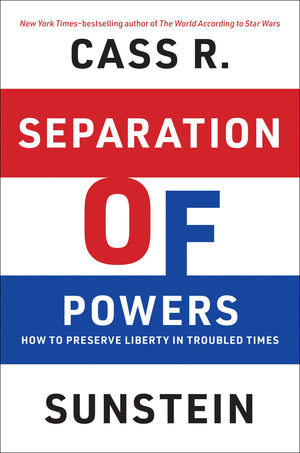 Separation Of Powers: How To Preserve Liberty In Troubled Times