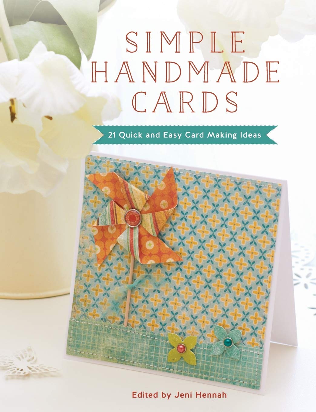 Simple Handmade Cards: 21 Quick and Easy Card Making Ideas,Used