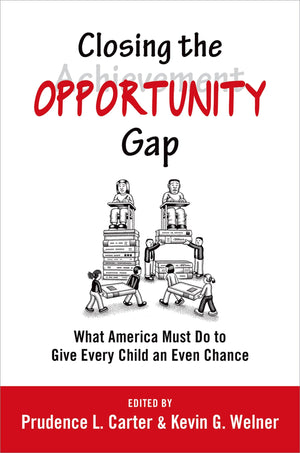 Closing the Opportunity Gap: What America Must Do to Give Every Child an Even Chance,New