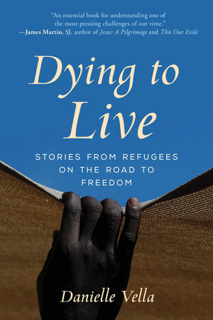 Dying to Live: Stories from Refugees on the Road to Freedom,Used