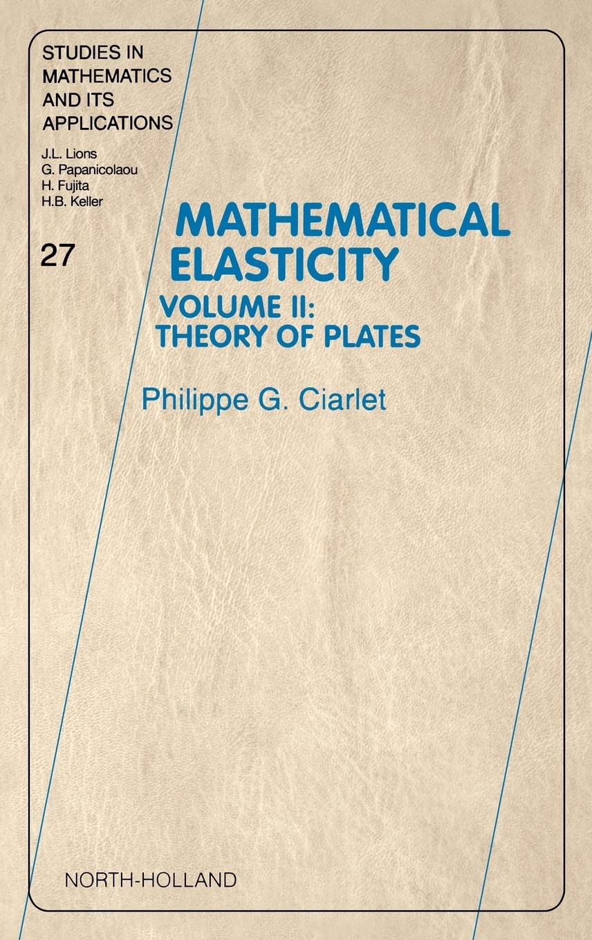 Mathematical Elasticity, Volume 2: Theory Of Plates (Studies In Mathematics And Its Application),Used