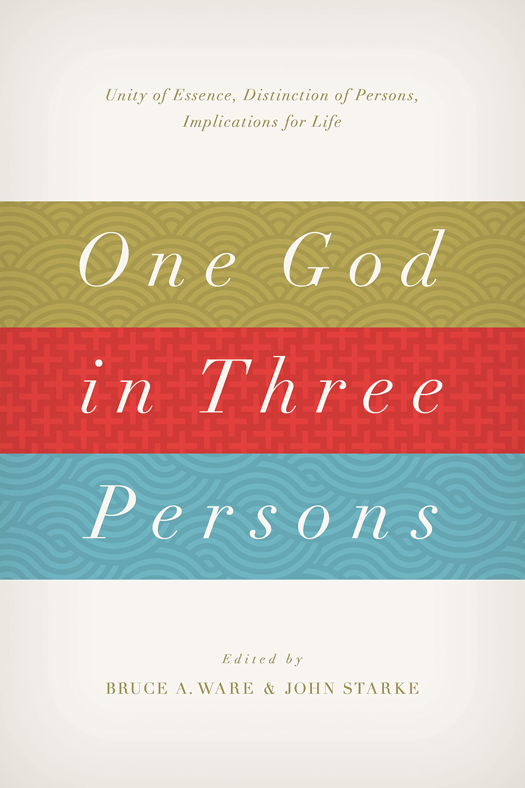 One God in Three Persons: Unity of Essence, Distinction of Persons, Implications for Life,Used