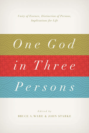 One God in Three Persons: Unity of Essence, Distinction of Persons, Implications for Life,Used