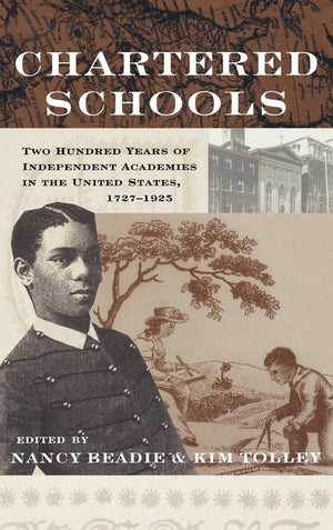 Chartered Schools: Two Hundred Years of Independent Academies in the United States, 17271925 (Studies in the History of Educati,Used