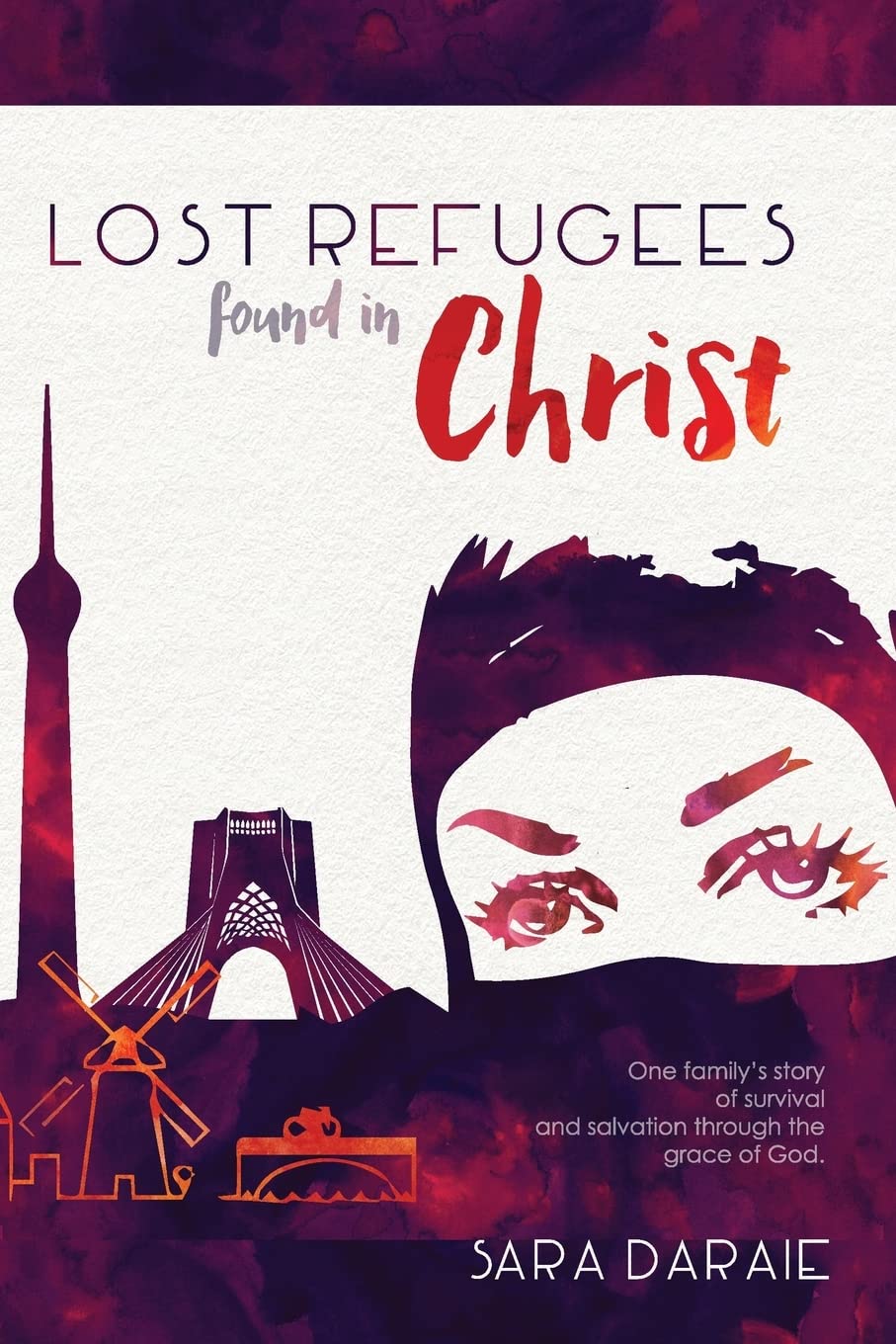 Lost Refugees Found In Christ: One Familys Story of Survival and Salvation Through the Grace of God.,Used