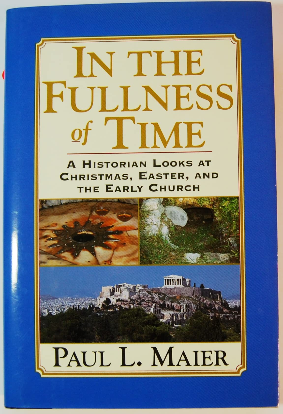 In the Fullness of Time: A Historian Looks at Christmas, Easter, and the Early Church,Used