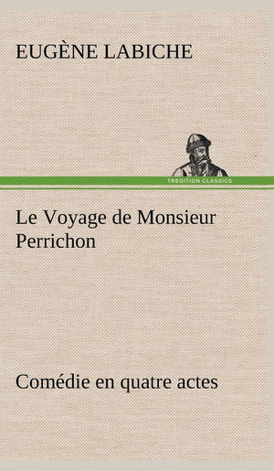 Le Voyage de Monsieur Perrichon Comdie en quatre actes (French Edition),Used