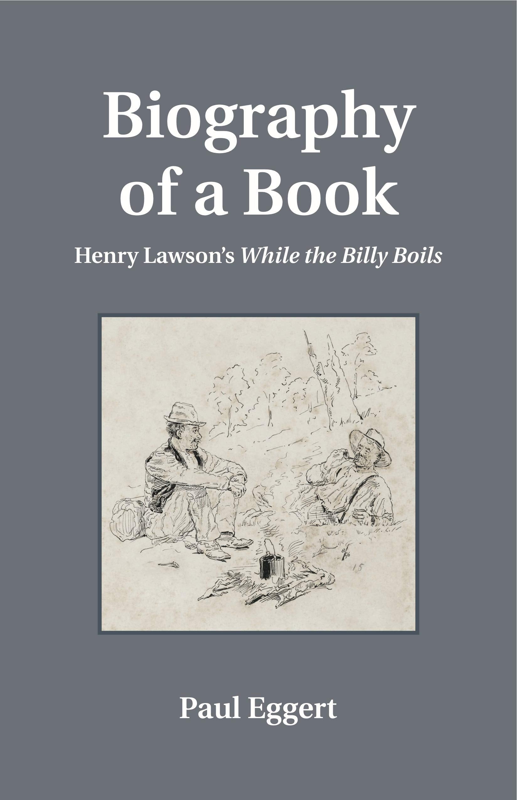 Biography of a Book: Henry Lawson's While the Billy Boils (Penn State Series in the History of the Book),Used