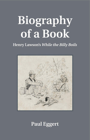 Biography of a Book: Henry Lawson's While the Billy Boils (Penn State Series in the History of the Book),Used