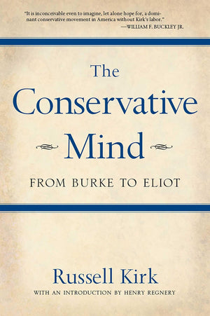 The Conservative Mind: From Burke to Eliot,New